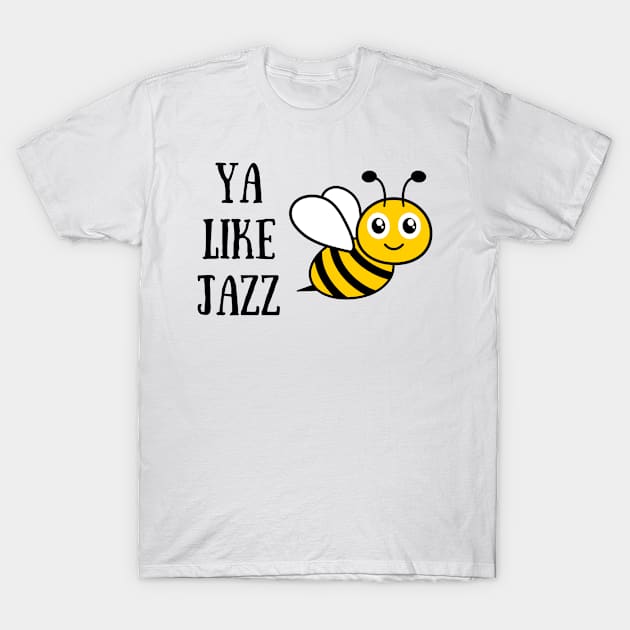 Bee Movie Ya Like Jazz T-Shirt by Bella Designs